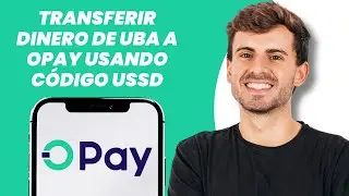 C&oacute;mo transferir dinero de UBA a Opay usando c&oacute;digo USSD