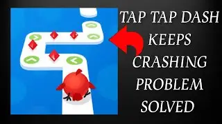 How To Solve Tap Tap Dash App Keeps Crashing Problem || Rsha26 Solutions