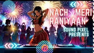 Nach Meri Raniyaan &ndash; Latest Hindi Dance Song 2025 | Sound Pixel | Trending Party Anthem