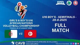 TUNISIA VS  ALGERIA / SEMIFINALS 2 / BOY'S U16 AFRICAN NATION CHAM