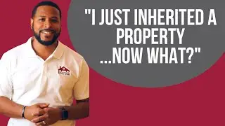 I Just Inherited A Property&hellip;Now What?