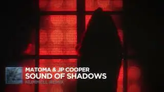 Matoma & JP Cooper - Sound of Shadows (Nummell Remix)