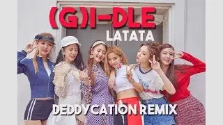 (G)I-DLE - Latata (Deddycation Remix)