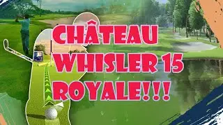 ✅Royale Helper✅ Chateau Whisler 15 Royale!!!  🔥Ultimate Golf Archives🔥 Tips And Tricks