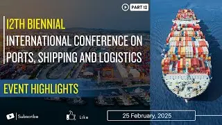 12th Biennial International Conference | Event Highlights &ndash; Part 12 |Geopolitical Trends & Logistics