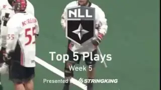 Top 5 Plays | NLL 2017 Week 5 Highlights | StringKing