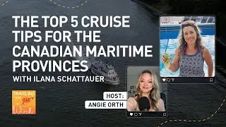 The Top 5 Cruise Tips For the Canadian Maritime Provinces, with Ilana Schattauer