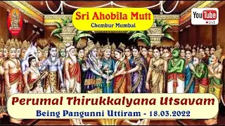Panguni Uttiram| Perumal & Thayar Thiru Kalyana Utsavam | Sri Ahobila Mutt | Mumbai | 18.03.2022