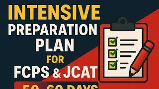 INTENSIVE PREP PLAN (50 DAYS PLAN )FOR FCPS & JCAT BY DR AFAQ NAEEM