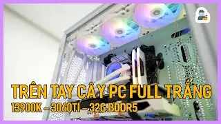 Tr&ecirc;n tay c&acirc;y m&aacute;y t&iacute;nh Full Trắng d&ugrave;ng 13900K | T&uacute; Thanh Blog