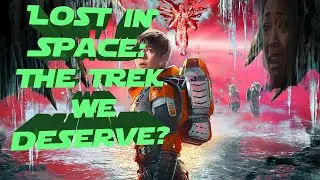 Lost In Space Review/Discussion: The Trek we deserve?
