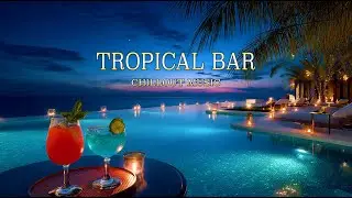 Tropical Night Bar | Smooth Chillout Lounge Music for Relaxation