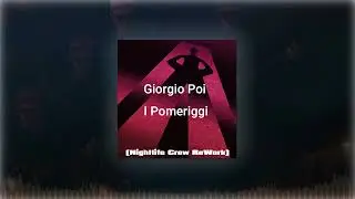 Giorgio Poi -  I Pomeriggi (Nightlife Crew reWork)