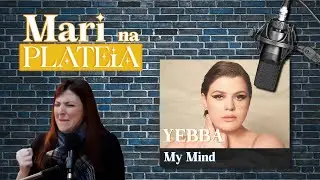 Reagindo a Yebba   My Mind I Mari na Plateia S01 #44