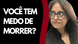 COMO PERDER O MEDO DA MORTE: COMO SUPERAR O MEDO DA MORTE