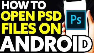 How To Open Psd Files On Android (QUICK)