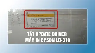 Tắt cập nhật driver m&aacute;y in Epson LQ-310 #printing #computer