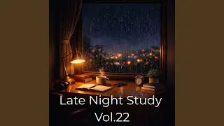 Late Night Study, Vol. 22