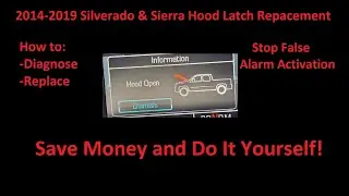 2014 - 2019 Silverado & Sierra Hood Latch Replacement. Diagnose and Fix Hood Open Message And Alarm