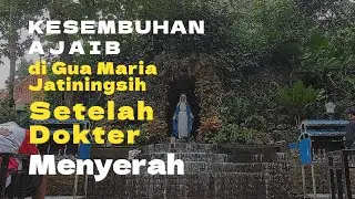 Kesembuhan Ajaib di Gua Maria Jatiningsih, Setelah Dokter Menyerah #guamaria #Bundamaria #mukjizat