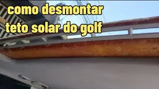 como desmontar teto solar do golf e configurar o fechamento