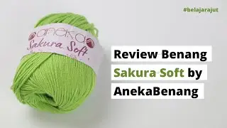 Review Singkat Benang Sakura Soft by AnekaBenang