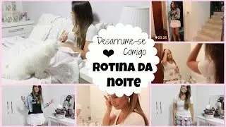 Desarrume-se Comigo: Rotina da Noite | Rapha Novelli