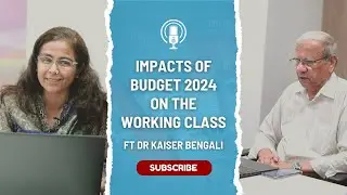Post-Budget Webinar: Impacts of Budget 2024 on the working class ft Dr Kaiser Bengali