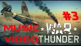 War Thunder #3 |Music Video|