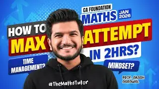 How to attempt max in 2 hrs? Time Management? Mindset? CA Foundation Maths Jan 2026 | Akash Agrawal