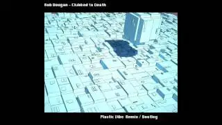 Rob Dougan - Clubbed to Death (Plastic Vibe - Remix/Bootleg)