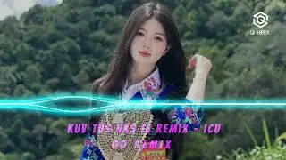 ICU - Kuv Tus Nas Ej Remix (Tu siab tshaj hnub no ntsib koj tus tuav koj tes tsis yog kuv)