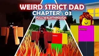 Weird Strict Dad Chapter: 3 Full Walkthrough (ROBOLOX)