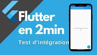 Flutter en 2min - Test d'int&eacute;gration