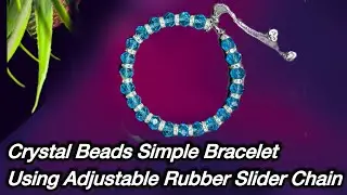 Crystal beads simply bracelet using adjustable rubber slider chain!