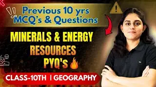 🔥 Class 10 Geography | Minerals & Energy Resources 🔥| Previous 10 Years MCQs + Main Questions LIVE |