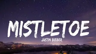 Justin Bieber - Mistletoe (Lyrics)