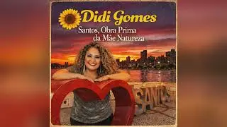 Didi Gomes - Santos: Obra Prima da Natureza