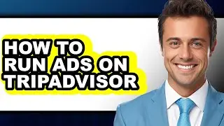 How to Run Ads on Tripadvisor - Easy Guide