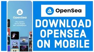 How to Download & Install OpenSea Mobile App on Android 2022?