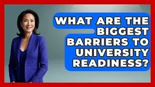 What Are the Biggest Barriers to University Readiness? | Senior Year Strategies News