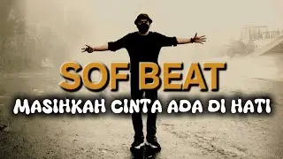 MASIHKAH CINTA ADA DI HATI (MU) - SOFBEAT [OFFICIAL LYRIC VIDEO]