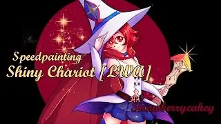 Shiny Chariot (Little witch Academia) Speedpainting [Easy Paint Tool SAI]