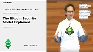 ETC - 49/50 - The Bitcoin Security Model Explained
