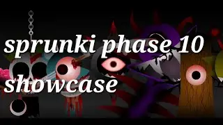 Sprunki phase 10 showcase