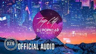 [Trap] DJ Pophead - Trap City (Feat.Kristy)(Official Audio)