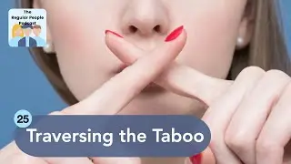 Traversing the Taboo | The Regular People Podcast Ep. 25