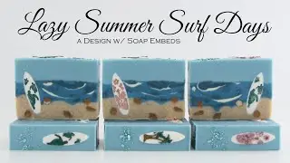Summer Surf Days: A Cold Process Soap w/ Soap Dough Embeds