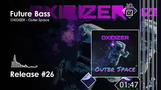 future bass : OXIDIZER - Outer Space (original mix)