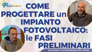 COME PROGETTARE un impianto FOTOVOLTAICO: le FASI PRELIMINARI